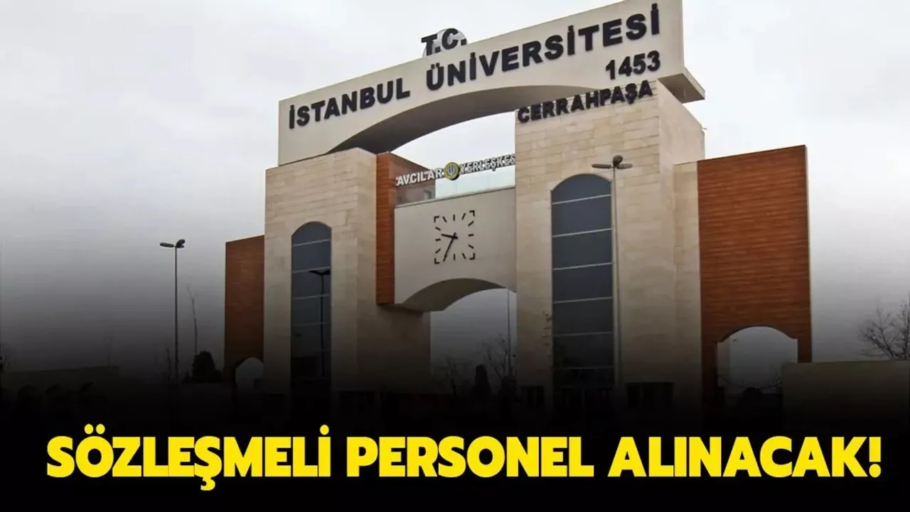 İstanbul Üniversitesi-Cerrahpaşa Sözleşmeli Personel Alım İlanı Yayınladı! İşte Başvuru Detayları