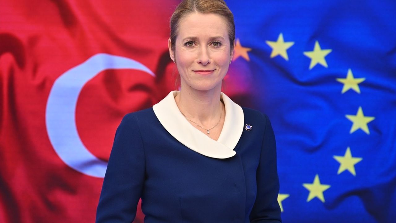 Kaja Kallas'ın Türkiye Ziyareti ve AB İlişkileri