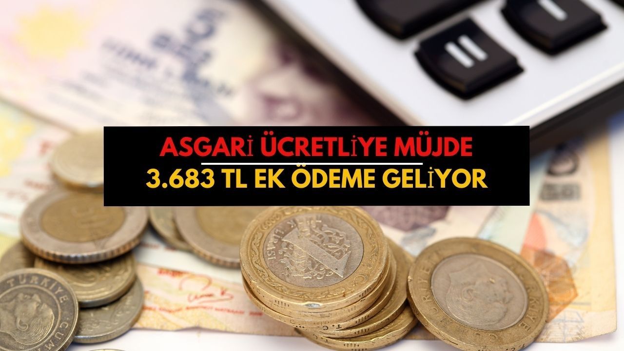 Asgari ücretliye 3.683 TL ek ödeme müjdesi! Bir haftaya ödeniyor