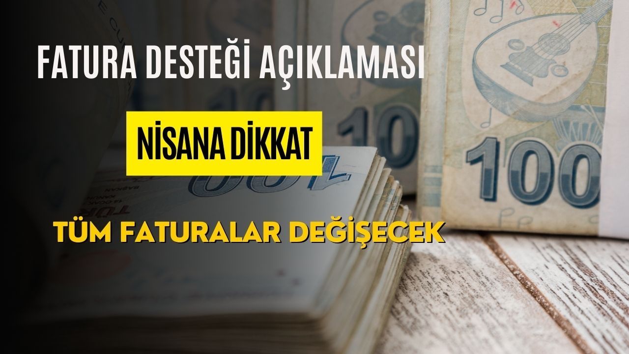 Elektrik ve doğalgaz faturası evine gelen dikkat: Nisan ayında yeni destek gelişmesi yaşanıyor 