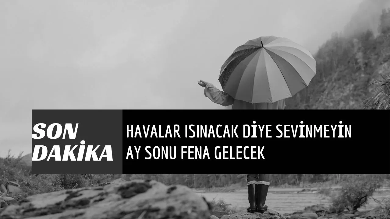 Soğuk havaya veda etme vakti demeyin! Ay sonuna doğru fena gelecek 