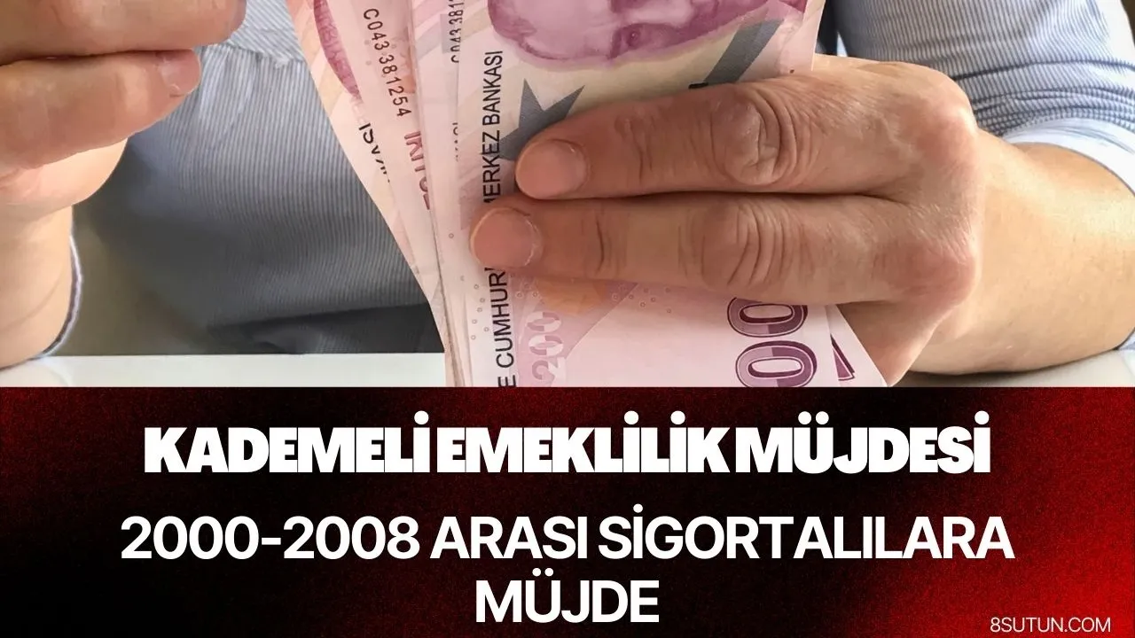 ŞOK GELİŞME! 2000-2008 Arası Sigortalılara ilişkin kademeli emeklilik kararı!  