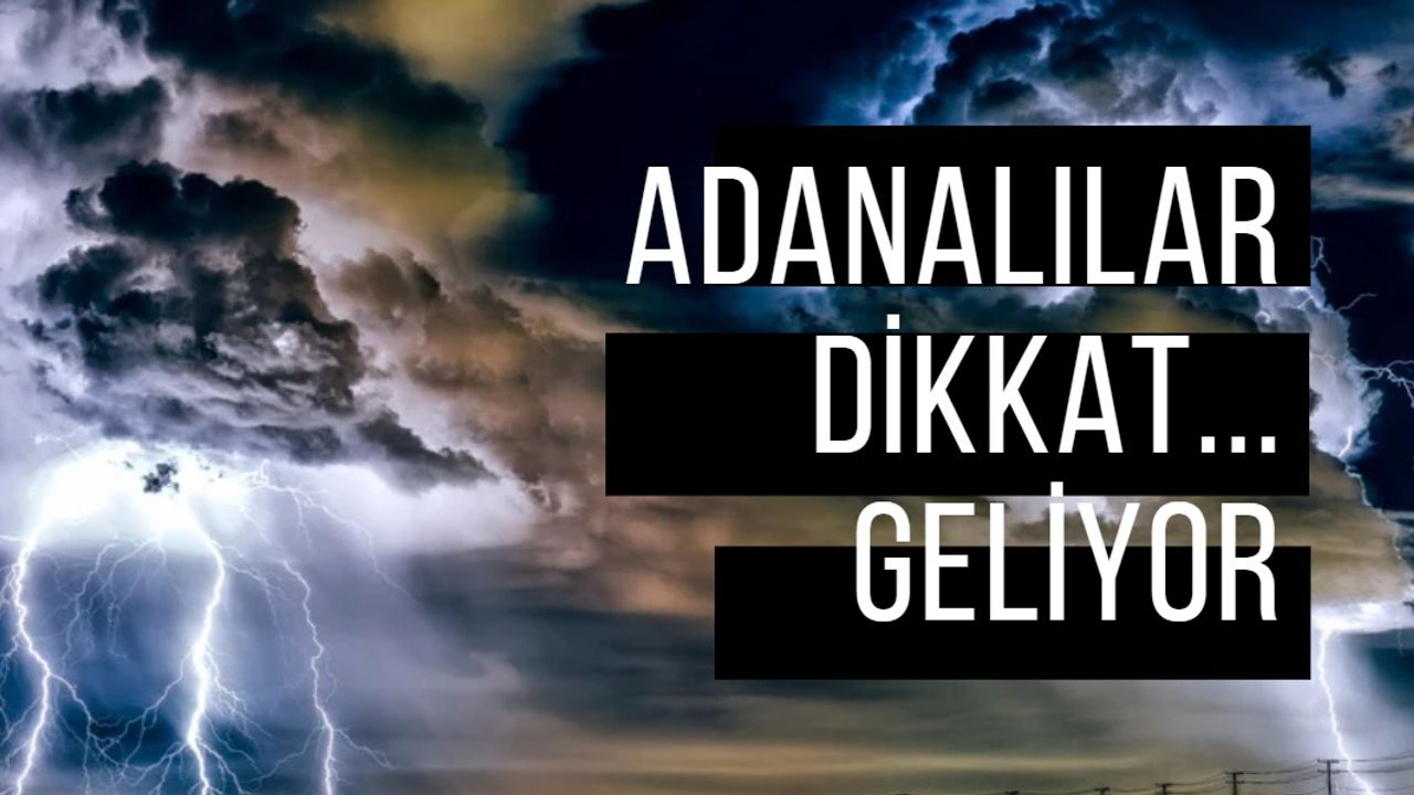 Adana'da Pazartesi için Uyarı: Belediye teyakkuza geçti