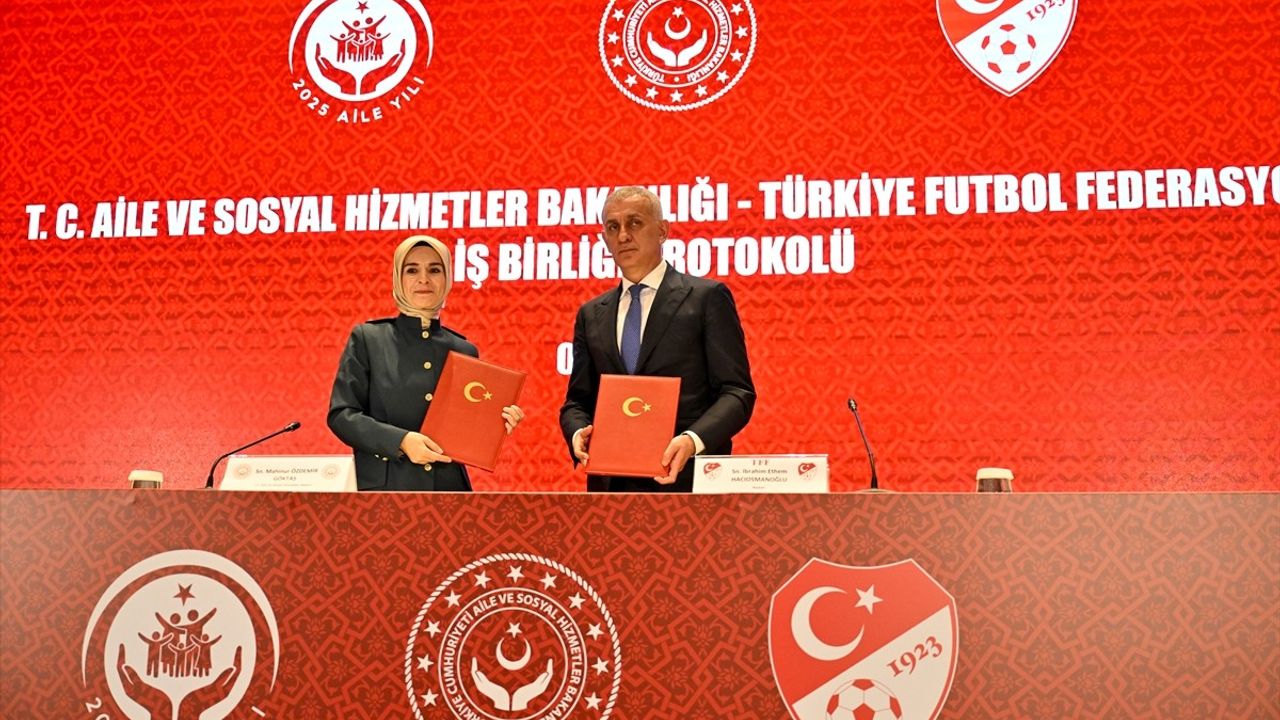 Aile ve Sosyal Hizmetler Bakanlığı ve TFF'den Önemli Protokol