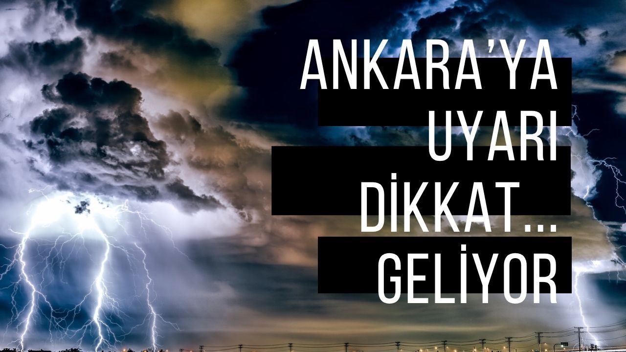 Meteorolojiden sonra Ankara Valiliği'nden de son dakika uyarı! O ilçeler acil önlem alsın