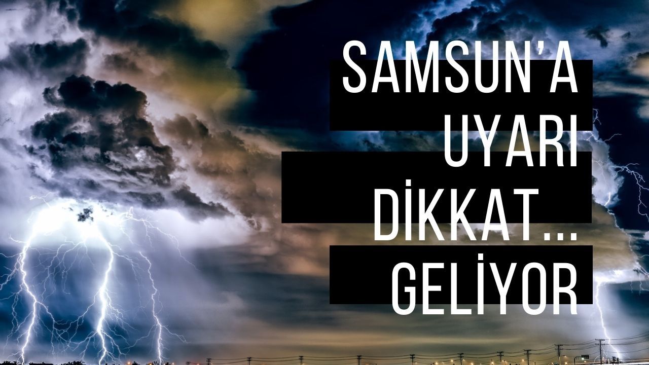Samsun'da tufan kapıda! Meteoroloji uyardı: O tarihte gökyüzünden feci gelecek