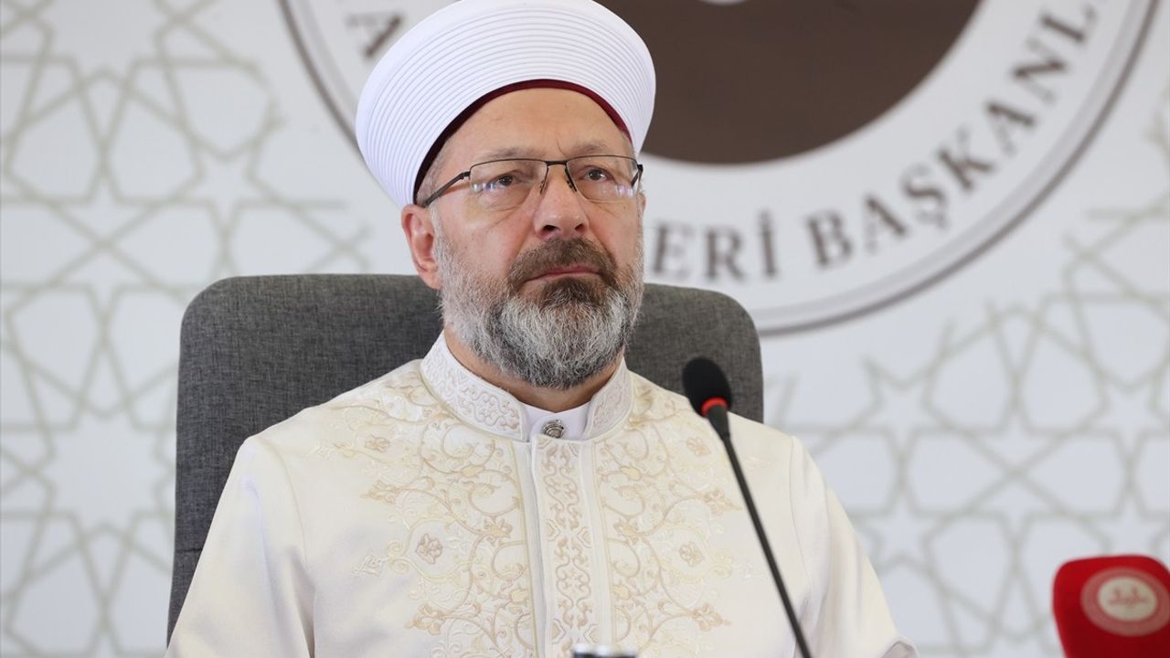 Diyanet İşleri Başkanı Erbaş'tan Mevlid-i Nebi Yılı Açıklamaları