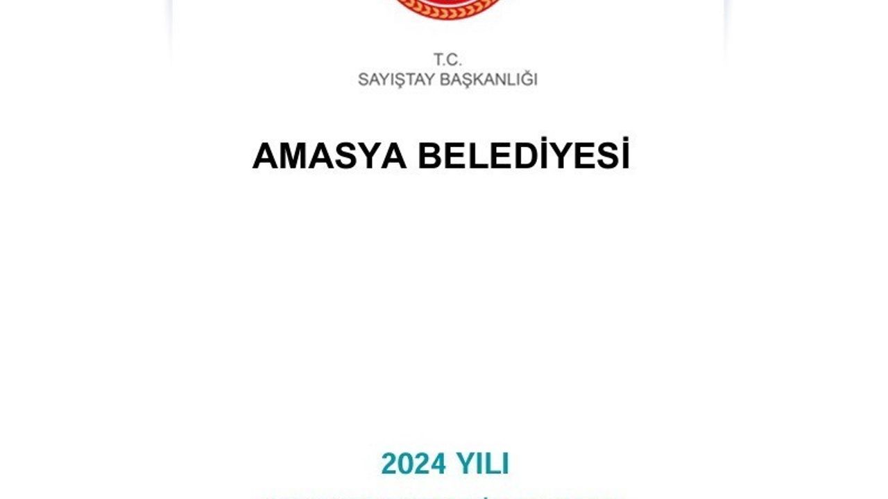 Amasya Belediyesi'nin Sayıştay Denetim Raporunda Mevzuata Aykırılıklar Tespit Edildi