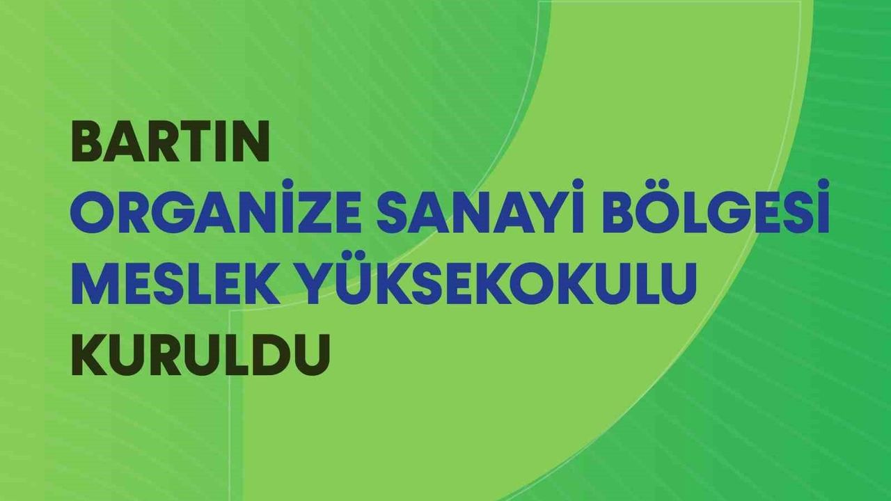 Bartın Organize Sanayi Bölgesi Meslek Yüksekokulu Açıldı