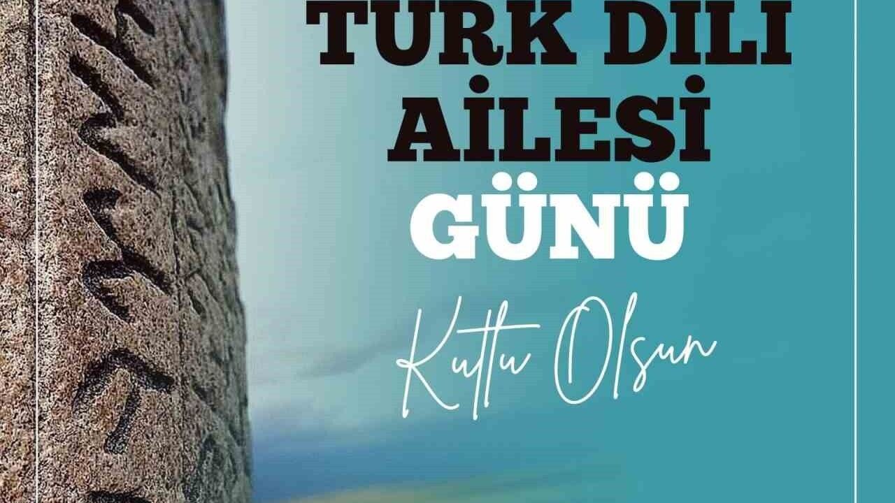 Dünya Türk Dili Ailesi Günü'nde Vurgu: Türk Dili, Ortak Bir Bağ
