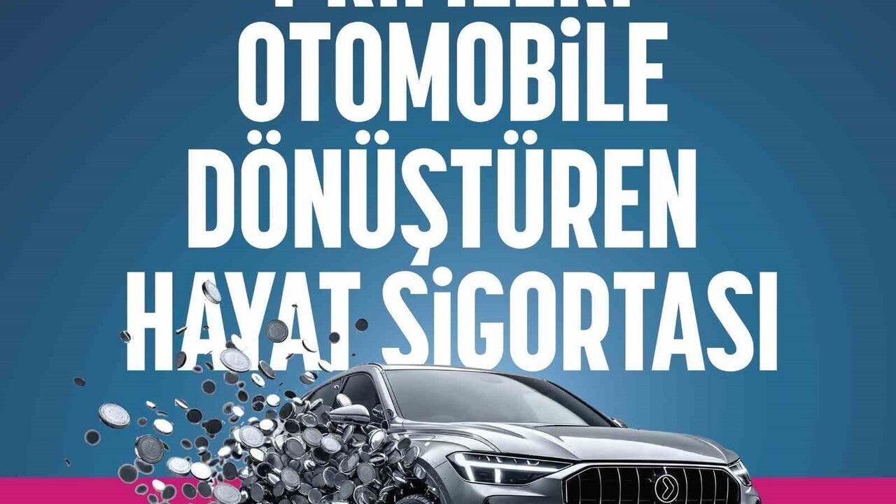 Lüküs Hayat Sigortası ile Araç Sahibi Olmanın Yolu Açıldı