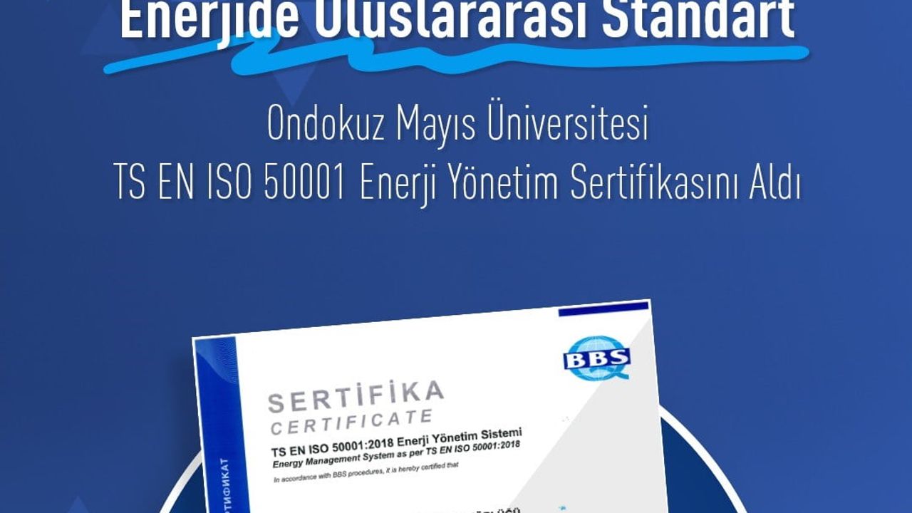 Ondokuz Mayıs Üniversitesi ISO 50001 Sertifikası ile Enerji Yönetiminde Zirveye Çıkıyor