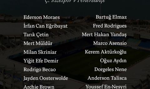 Fenerbahçe'nin Çaykur Rizespor Maçı Kadrosu Açıklandı