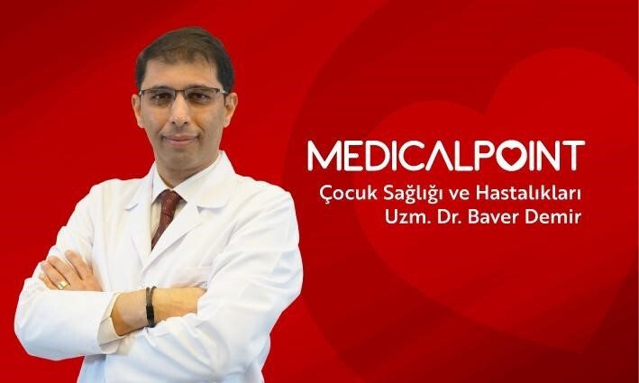 MEDİCAL POİNT GAZİANTEP HASTANESİ ÇOCUK SAĞLIĞI VE HASTALIKLARI UZMANI DR. BAVER DEMİR, ÇOCUKLARDA...