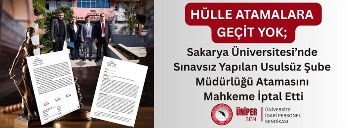 ÜNİVERSİTE İDARİ PERSONEL SENDİKASI (ÜNİPERSEN), SAKARYA ÜNİVERSİTESİ’NDE BİR YAZILI YA DA SÖZLÜ...