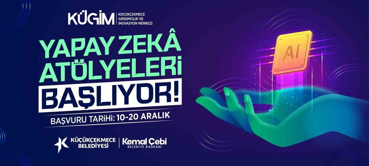 KÜÇÜKÇEKMECE BELEDİYESİ GİRİŞİMCİLİK VE İNOVASYON MERKEZİ (KÜGİM) BÜNYESİNDE YAPAY ZEKÂ ATÖLYELERİ...