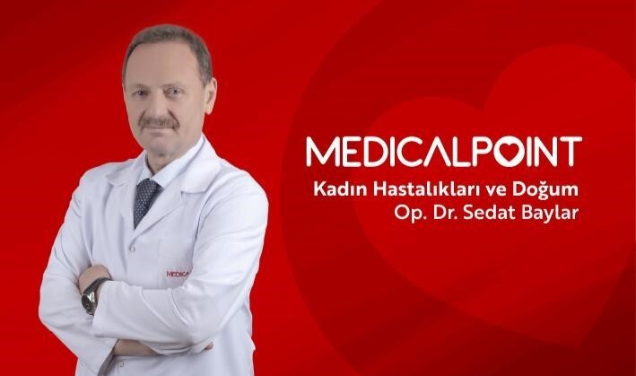 MEDİCAL POİNT GAZİANTEP HASTANESİ KADIN HASTALIKLARI VE DOĞUM UZMANI OP. DR. SEDAT BAYLAR