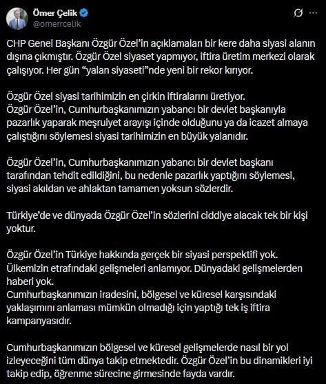 AK PARTİ SÖZCÜSÜ ÖMER ÇELİK, "ÖZGÜR ÖZEL SİYASET YAPMIYOR, İFTİRA ÜRETİM MERKEZİ OLARAK ÇALIŞIYOR....
