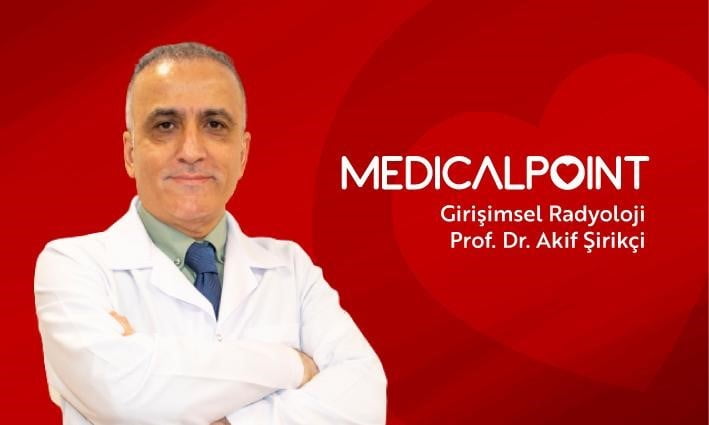 MEDİCAL POİNT GAZİANTEP HASTANESİ GİRİŞİMSEL RADYOLOJİ UZMANI PROF. DR. AKİF ŞİRİKÇİ, GİRİŞİMSEL...